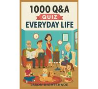 1000 Q & A - Quiz - Everyday Life: The Everyday Quiz Book for All Ages