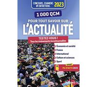 1000 QCM pour tout savoir sur l'actualité: Concours et examens 2023 - Ecrits et oraux - Actu 2023 offerte en ligne