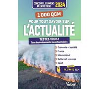 1000 QCM pour tout savoir sur l'actualité: Concours et examens 2024 - Ecrits et oraux - Actu 2024 offerte en ligne