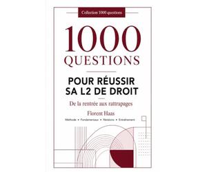 1000 QUESTIONS pour réussir sa L2 de droit: Droit des obligations · Droit administratif · Droit pénal Droit des affaires · Droit de l’Union européenne Finances publiques · Méthodologie