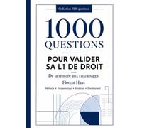 1000 QUESTIONS POUR VALIDER SA L1 DE DROIT: De la rentrée aux rattrapages