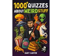 1000+ Quizzes About Weird Stuff: Strange Creatures, Science, Aliens & UFOs, History, Zombies, Pop Culture, Weird Animals, Vampires, Pirates, and More!