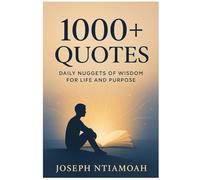 1000+ Quotes: Daily Nuggets of Wisdom for Life and Purpose