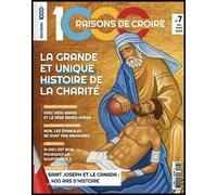 1000 Raisons de Croire #7 - La grande et unique histoire de la charité - SAS 1000 Raisons de croire - Marie De Nazareth - broché - Revue