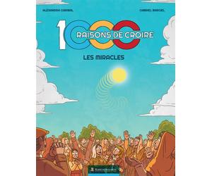 1000 RAISONS DE CROIRE_la BD ! Les Miracles - Alexandra Garibal - Marie De Nazareth - broché - Bande dessinée