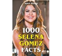 1000 Selena Gomez Facts