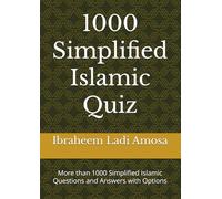 1000 Simplified Islamic Quiz: More than 1000 Simplified Islamic Questions and Answers with Options