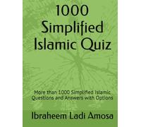 1000 Simplified Islamic Quiz: More than 1000 Simplified Islamic Questions and Answers with Options