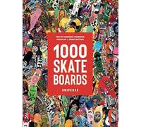 1000 Skateboards: A Guide to the World's Greatest Boards from Sport to Street