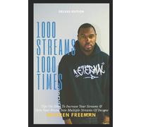 1000 Streams 1000 Times: Tips On How To Increase Your Streams & Turn Your Brand Into Multiple Streams Of Income.