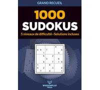 1000 Sudoku: 5 Niveaux facile à difficile, pour stimuler son cerveau. Grand volume au format A4, solutions incluses.
