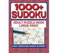 1000+ SUDOKU, Large Print, Adult Puzzle book, Easy, Medium, Hard, Expert.: Larg Print 4 tables per page, Easy to read, are you looking for a relaxing ... workout, this book has something for you.