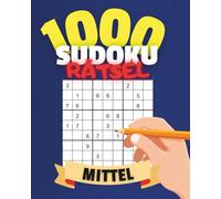1000 Sudoku Mittel für Fortgeschrittene: Mittelschwere 9x9 Rätsel | Konzentration und Logik | Mit Lösungen
