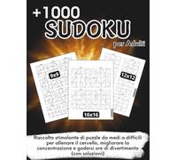 1000+ Sudoku per Adulti: una raccolta stimolante di puzzle da medi a difficili per allenare il cervello, migliorare la concentrazione e godersi ore di divertimento (con soluzioni)