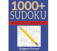 1000+ Sudoku Puzzle Book: A Book With More Than 1000 Sudoku Puzzles from Expert Level for Adults, Teens, and Seniors