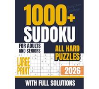 1000+ Sudoku Puzzles Book for Adults and Seniors: All Hard Puzzles With Full Solutions to Calm Your Mind, Improve Focus, and Boost Brain Performance