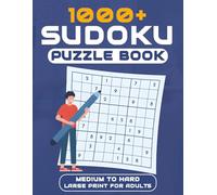 1000+ Sudoku Puzzles Book for Adults: Medium to hard Large Print for Adults | The Perfect Brain Workout for Relaxation and Fun