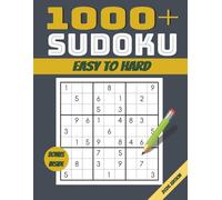1000 Sudoku Puzzles: Easy to Hard: To Build Focus, Sharpen Memory, and Enjoy Hours of Fun