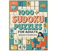 1000+ Sudoku Puzzles For Adults - Medium to Diabolical: The Ultimate Collection of Brain Training Logic Games with Solutions. Expertly Calibrated Difficulty Levels for Hours of Fun and Relaxation.