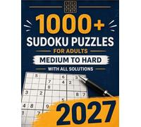 1000+ Sudoku Puzzles for Adults Medium to Hard with All Solutions: Ultimate Mind Games Book for Logic Training & Memory Improvement - Great Exercise Activity Book for Adults & Teens