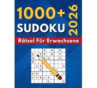 1000+ Sudoku Rätsel Für Erwachsene: Der große Sudoku Block mit Lösungen : 4 Schwierigkeitsgrade - Einfach, Mittel, Schwer & Sehr Schwer.