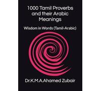 1000 Tamil Proverbs and their Arabic Meanings: Wisdom in Words (Tamil-Arabic)