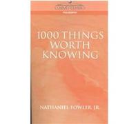 1000 Things Worth Knowing Nathaniel C. Fowler (Auteur)