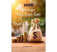 1000 Things You Can Get Free That You Pay For