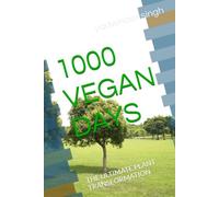 1000 VEGAN DAYS: THE ULTIMATE PLANT TRANSFORMATION