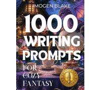 1000 Writing Prompts for Cozy Fantasy