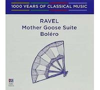 Ravel - Ravel: Bolero/Mother Goose Suite-1000 Years of Classical Music 75 [Import]