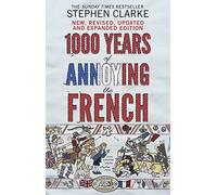 Stephen Clarke – 1000 Years of Annoying the French – Penguin Books