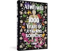 1000 Years of Joys and Sorrows by Ai Weiwei Ai Weiwei (Auteur)