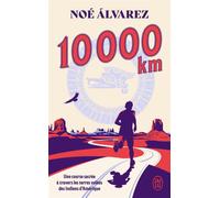 10000 km Une course sacrée à travers les terres volées des Indiens d'Amérique - Noé Alvarez - J'ai Lu - Poche - Roman