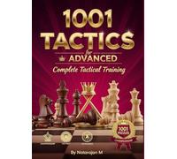 1001 Advanced Chess Tactics: Master-Level Combinations for Tournament Winners: Conquer the Most Challenging Positions | Expert Training for Aspiring Chess Masters