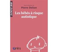 1001 BB 012 - Les bébés à risque autistique Pierre Delion (Auteur)