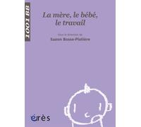 1001 BB 052 - La mère, le bébé, le travail - Suzon Bosse-Platière - Eres - Poche - Essai