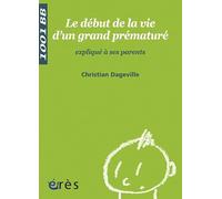 1001 BB 069 - Début de le vie d'un grand prematuré expliqué a ses parents Christian Dageville (Auteur)