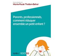 1001 BB 075 - Parents, professionnels, comment éduquer ensemble un petit enfant - Marie-Paule Thollon-Behar - Eres - broché - Essai