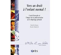 1001 BB 080 - Vers un droit à l'enfant normal L'arrêt Perruche et l'impact de la judiciarisation sur le dépistage prénatal - Nicole Diederich - Eres - Poche - Essai