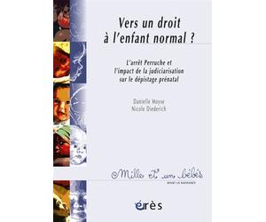 1001 BB 080 - Vers un droit à l'enfant normal L'arrêt Perruche et l'impact de la judiciarisation sur le dépistage prénatal - Nicole Diederich - Eres - Poche - Essai
