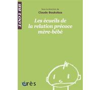 1001 BB 085 - Les écueils de la relation précoce mère-bébé Prise en charge en unité d'accueil mère-enfant - Claude Boukobza - Eres - broché - Etude