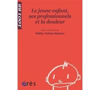 1001 BB 088 - Le jeune enfant, ses professionnels et la douleur Didier Cohen-Salmon (Auteur)