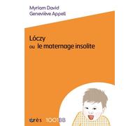 1001 BB 094 - Loczy ou le maternage insolite - DAVID MYRIAM/ APPELL GENEVIEVE - Eres - broché - Essai