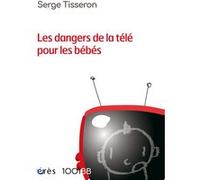 1001 BB 099 - Les dangers de la télé pour les bébés Serge Tisseron (Auteur)