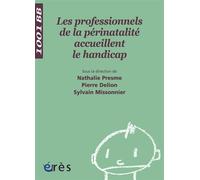 1001 BB 101 - Les professionnels de la périnatalité accueillent le handicap - Pierre Delion - Eres - broché - Essai