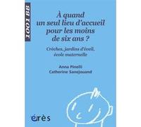 1001 BB 102 - À quand un seul lieu d'accueil pour les moins de six ans ? Crèches, jardins d'éveil, école maternelle Anna Pinelli (Auteur), Catherine Sanejouand (Auteur)