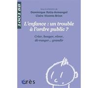 L'enfance : Un Trouble À L'ordre Public ? - Crier, Bouger, Rêver, Dé-Ranger - Grandir