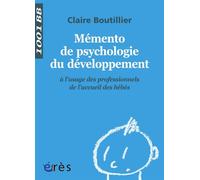1001 BB 122 - Mémento de psychologie du développement à l'usage des professionnels de l'accueil des bébés - Claire Boutillier - Eres - broché - Livre