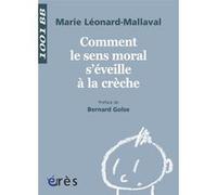 1001 BB 131 - Comment le sens moral s'éveille à la crèche ? Marie Leonard-Mallaval (Auteur)